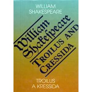 Troilus a Kressida / Troilus and Cressida - Shakespeare William