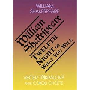 Večer tříkrálový aneb cokoli chcete / Twelth Night, or What You Will - Shakespeare William
