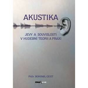 Akustika - Jevy a souvislosti v hudební teorii a praxi - Geist Bohumil