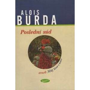 Poslední súd aneb Můj život v kritice - Burda Alois