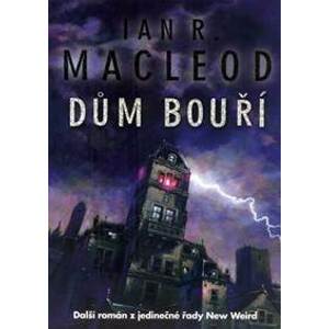 Dům bouří - MacLeod Ian R.