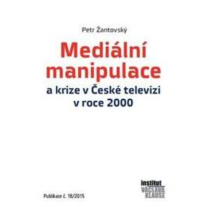 Mediální manipulace a krize v ČT v roce 2000 - Žantovský Petr