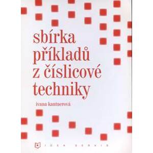 Sbírka příkladů z číslicové techniky - Kantnerová J.
