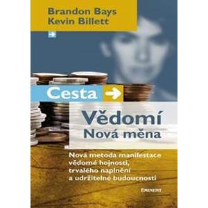 Cesta - Vědomí - Nová měna - Bays, Billett Kevin Brandon