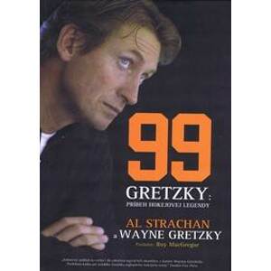 99 Gretzky: Príbeh hokejovej legendy - Gretzky, Strachan Al, Wayne