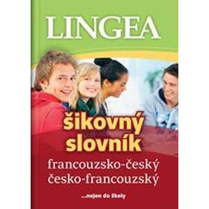 Francouzsko-český, česko-francouzský šikovný slovník...… nejen do školy - 3.vydání - Kolektív autorov