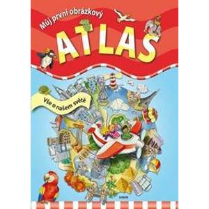 Můj první obrázkový atlas - Vše o našem světě - autor neuvedený