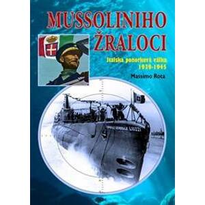 Mussoliniho Žraloci - Italská ponorková válka 1939-1945 - Rota Massimo