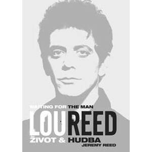 Lou Reed: Waiting for the Man - Reed Jeremy
