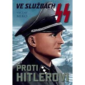 Ve službách SS proti Hitlerovi - Miko Václav