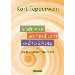 Staňte se architektem svého života - Tepperwein Kurt
