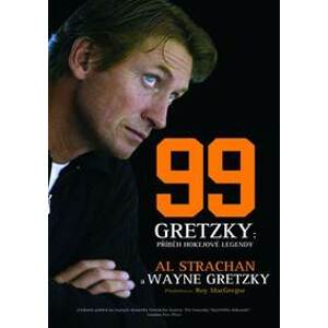 99 Gretzky: Příběh hokejové legendy - Gretzky, Strachan Al, Wayne