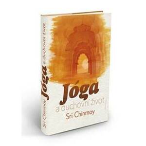 Jóga a duchovní život - 2.vydání - Chinmoy Sri