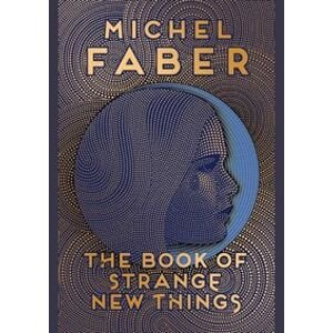 The Book of Strange New Things - Michel Faber, Canongate Books
