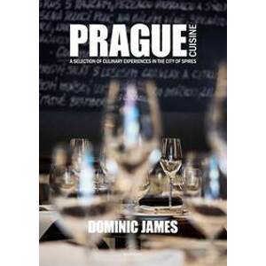 Prague Cuisine - A Selection of Culinary Experiences in the City of Spires - 2.vydání - Holcombe Dominic James