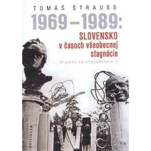1969 - 1989: Slovensko v časoch všeobecnej stagnácie - Štrauss Tomáš