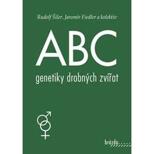 ABC genetiky drobných zvířat - Šiler, Jaromír Fiedler Rudolf