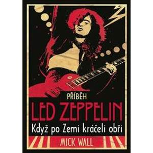 Příběh Led  Zeppelin - Když po zemi kráčeli obři - Wall Mick