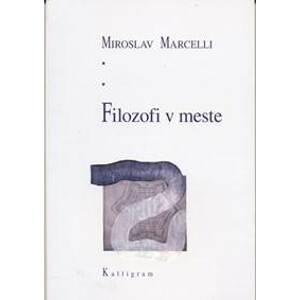 Filozofi v meste - Marcelli Miroslav