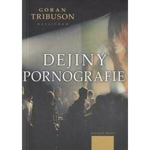 Dejiny pornografie - Tribuson Goran