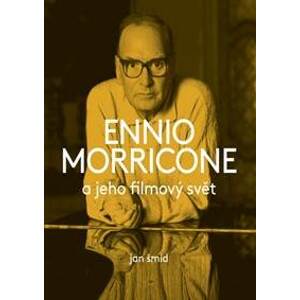 Ennio Morricone a jeho filmový svět - Šmíd Jan