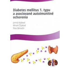 Diabetes Mellitus 1.typu a asociované autoimunitné ochorenia - Kolektív autorov