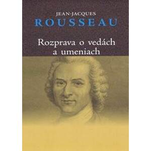 Rozprava o vedách a umeniach - Rousseau Jean-Jacques