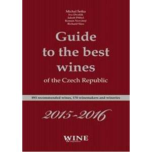 Guide to the best wines of the Czech Republic 2015 - 2016 - Kolektív