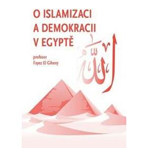 O islamizaci a demokracii v Egyptě - Giheny Fayez El