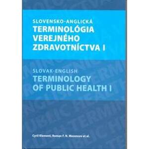 Slovensko-anglická terminológia verejného zdravotníctva I. - Klement,Roman F.N.Mezencev a kolektív Cyril