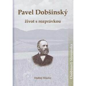 Pavel Dobšinský: život s rozprávkou - Sliacky Ondrej