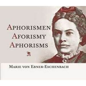 Aphorismen Aforismy Aphorisms - von Ebner-Eschenbachová Marie