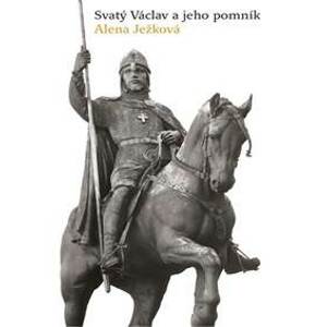 Svatý Václav a jeho pomník - Ježková Alena