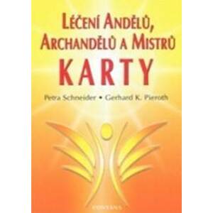 Léčení andělů, archandělů a mistrů (Kniha + Karty) - Schneider, Gerhard K. Pieroth Petra