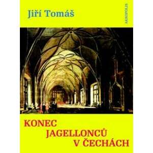 Konec Jagellonců v Čechách - Tomáš Jiří