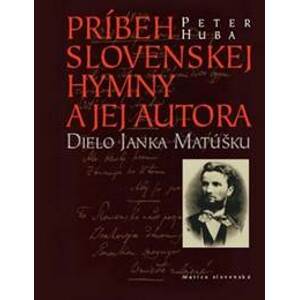 Príbeh slovenskej hymny a jej autora - Huba Peter