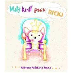 Malý kráľ psov Ricki - Šinka Poláková Adriana