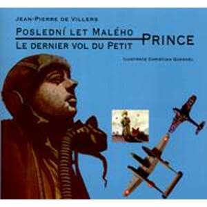Poslední let malého prince - Le dernier vol du Petit Prince - Villers Jean-Pierre de