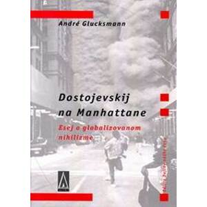 Dostojevskij na Manhattane - André Glucksmann