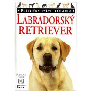 Labradorský retriever - Bruce Fogle