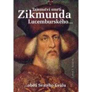 Tajemství smrti Zikmunda Lucemburského - Luboš Y. Koláček