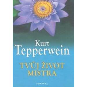 Tvůj život mistra - Kurt Tepperwein