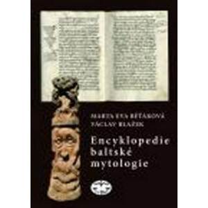 Encyklopedie baltské mytologie - Marta Eva Běťáková, Václav Blažek