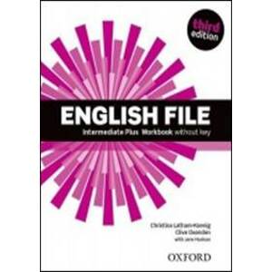 English File Third Edition Intermediate Plus Workbook Without Answer Key - Christina Latham-Koenig, Clive Oxenden, J. Hudson