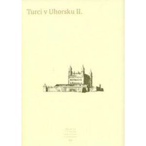 Turci v Uhorsku II. - Kolektív autorov