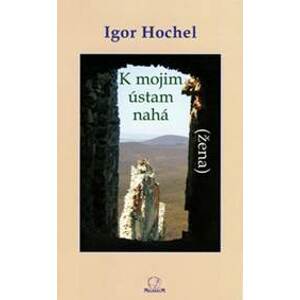 K mojim ústam nahá (žena) - Igor Hochel
