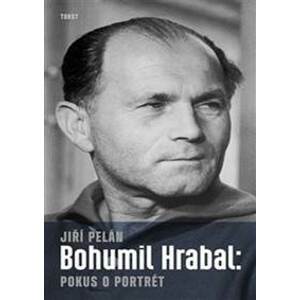 Bohumil Hrabal: Pokus o portrét - Jiří Pelán