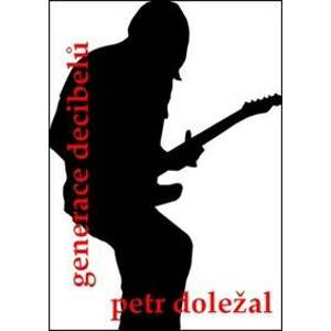 Generace decibelů - Petr Doležal
