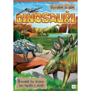 Vyrobím si sám: Dinosauři - autor neuvedený