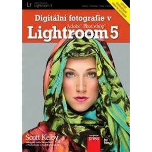 Digitální fotografie v Adobe Photoshop Lightroom 5 - Scott Kelby